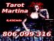 Tarot barato martina videntes: 806 099 316.  0.41€/min.